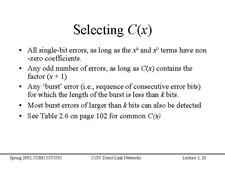 Selecting C(x) • All single-bit errors, as long as the xk and x 0