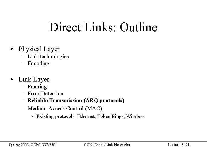 Direct Links: Outline • Physical Layer – Link technologies – Encoding • Link Layer