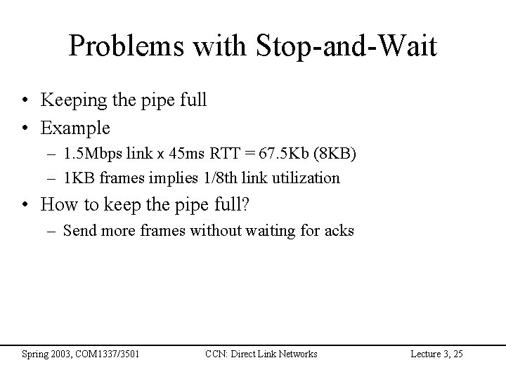 Problems with Stop-and-Wait • Keeping the pipe full • Example – 1. 5 Mbps