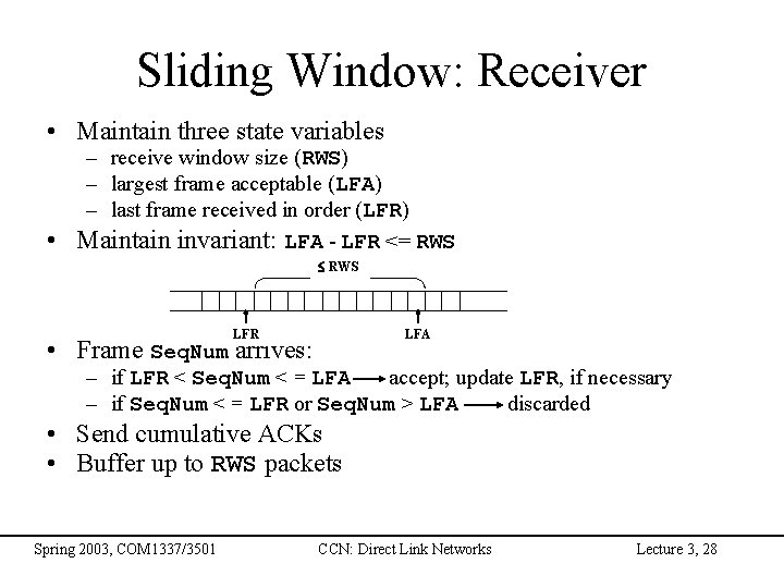 Sliding Window: Receiver • Maintain three state variables – receive window size (RWS) –