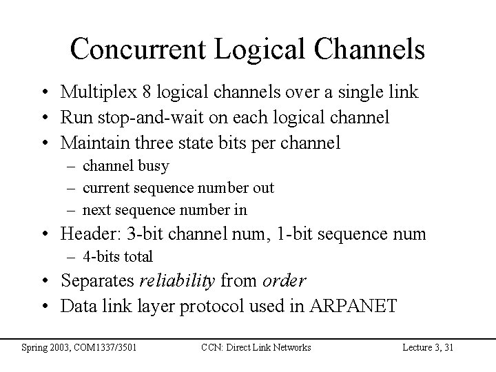 Concurrent Logical Channels • Multiplex 8 logical channels over a single link • Run