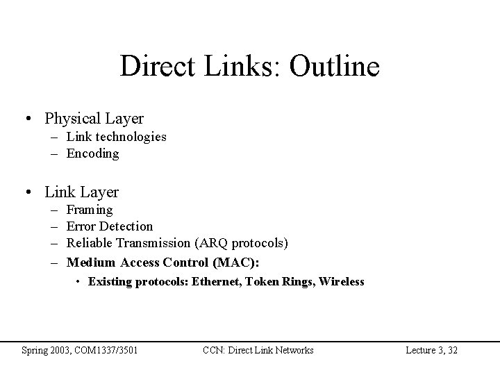 Direct Links: Outline • Physical Layer – Link technologies – Encoding • Link Layer