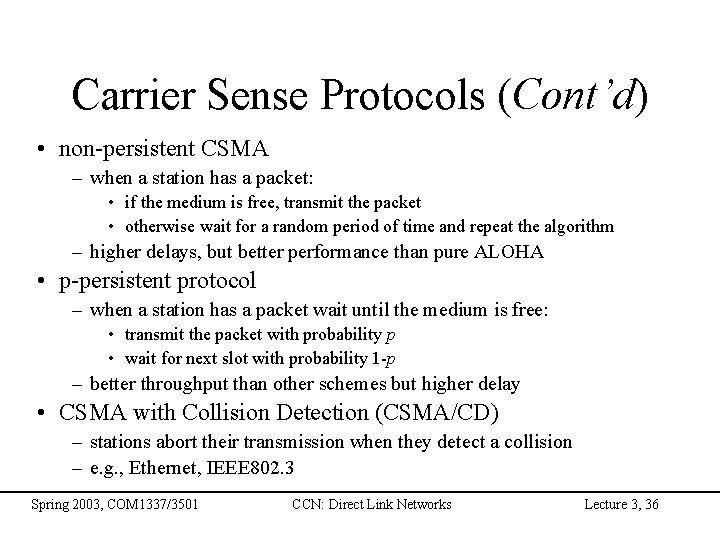 Carrier Sense Protocols (Cont’d) • non-persistent CSMA – when a station has a packet: