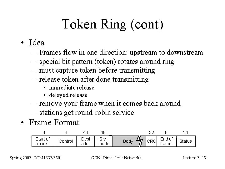 Token Ring (cont) • Idea – – Frames flow in one direction: upstream to