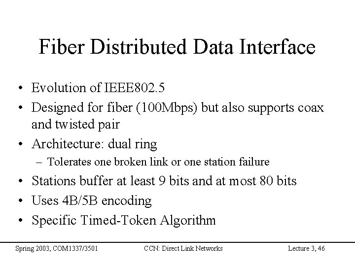 Fiber Distributed Data Interface • Evolution of IEEE 802. 5 • Designed for fiber