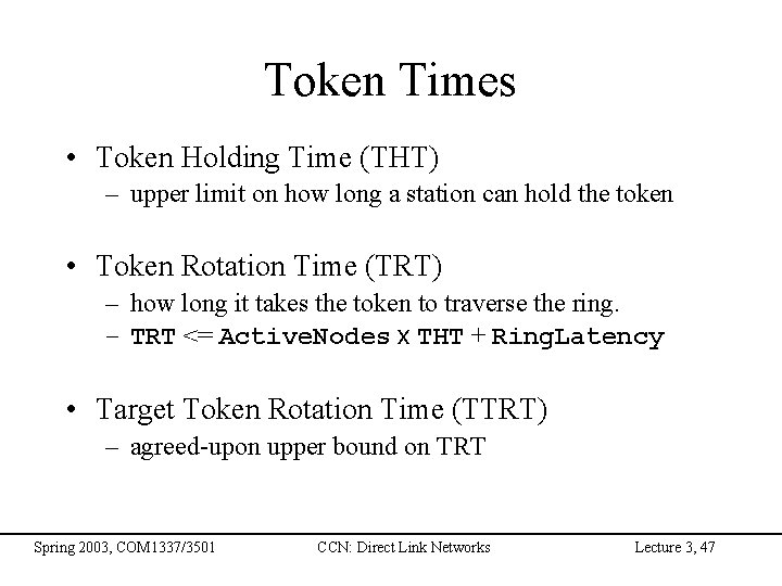 Token Times • Token Holding Time (THT) – upper limit on how long a