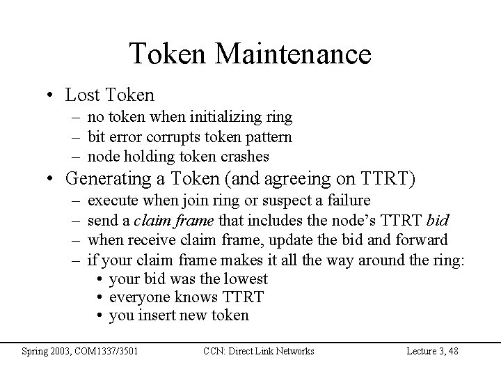 Token Maintenance • Lost Token – no token when initializing ring – bit error