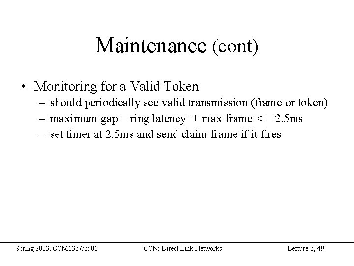 Maintenance (cont) • Monitoring for a Valid Token – should periodically see valid transmission