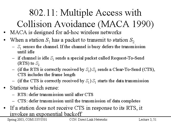 802. 11: Multiple Access with Collision Avoidance (MACA 1990) • MACA is designed for