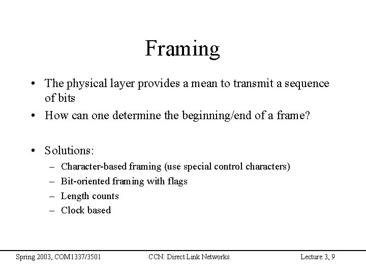 Framing • The physical layer provides a mean to transmit a sequence of bits