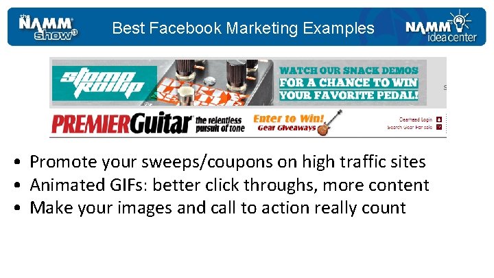 Best Facebook Marketing Examples • Promote your sweeps/coupons on high traffic sites • Animated
