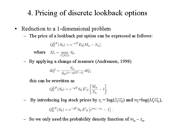 4. Pricing of discrete lookback options • Reduction to a 1 -dimensional problem –