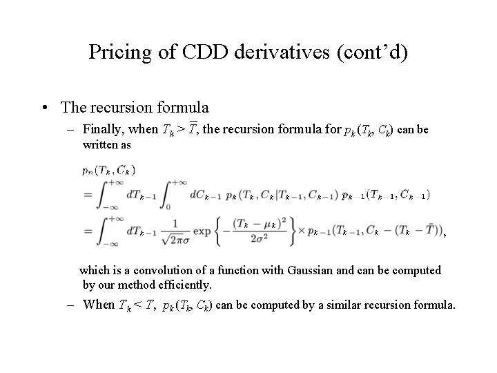 Pricing of CDD derivatives (cont’d) • The recursion formula – Finally, when Tk >