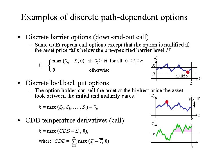 Examples of discrete path-dependent options • Discrete barrier options (down-and-out call) – Same as