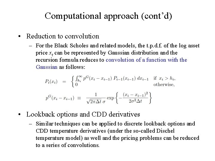 Computational approach (cont’d) • Reduction to convolution – For the Black Scholes and related