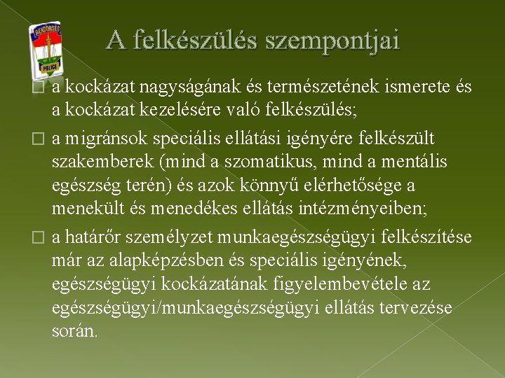 A felkészülés szempontjai a kockázat nagyságának és természetének ismerete és a kockázat kezelésére való