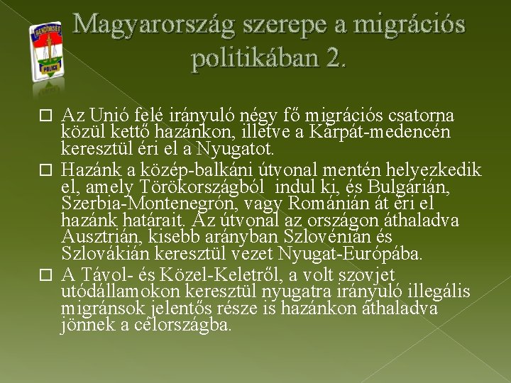 Magyarország szerepe a migrációs politikában 2. Az Unió felé irányuló négy fő migrációs csatorna