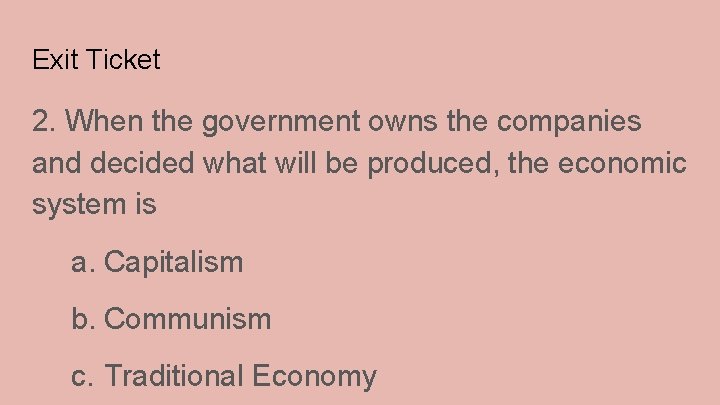 Exit Ticket 2. When the government owns the companies and decided what will be Exit Ticket 2. When the government owns the companies and decided what will be