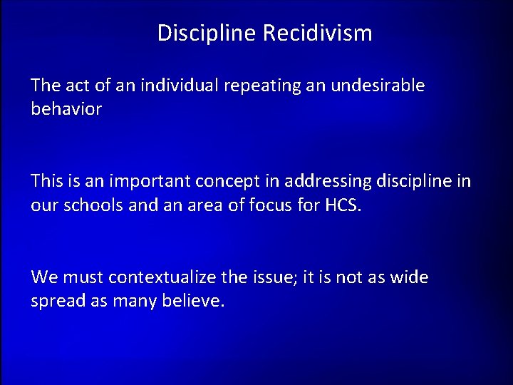 Discipline Recidivism The act of an individual repeating an undesirable behavior This is an