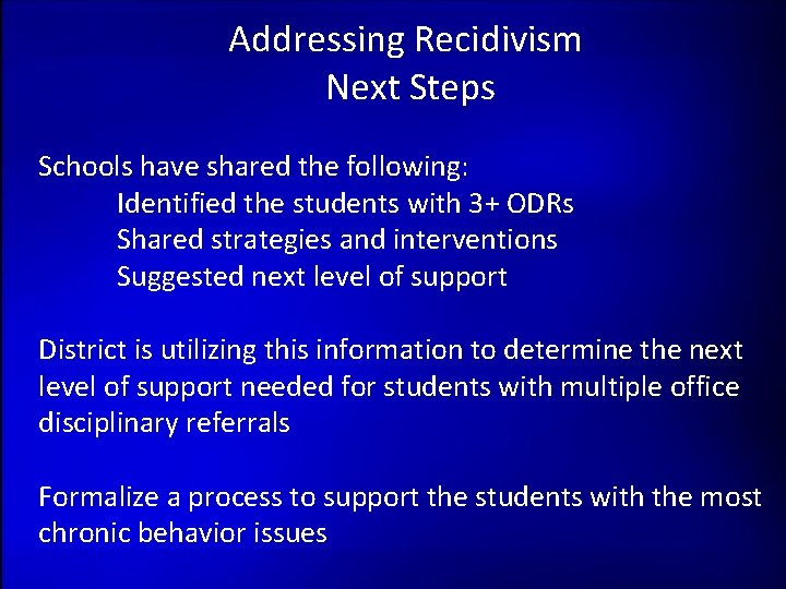 Addressing Recidivism Next Steps Schools have shared the following: Identified the students with 3+