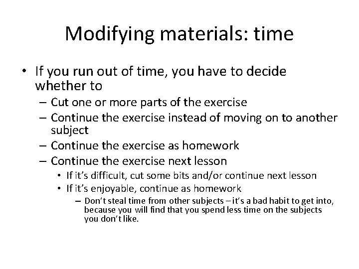 Modifying materials: time • If you run out of time, you have to decide