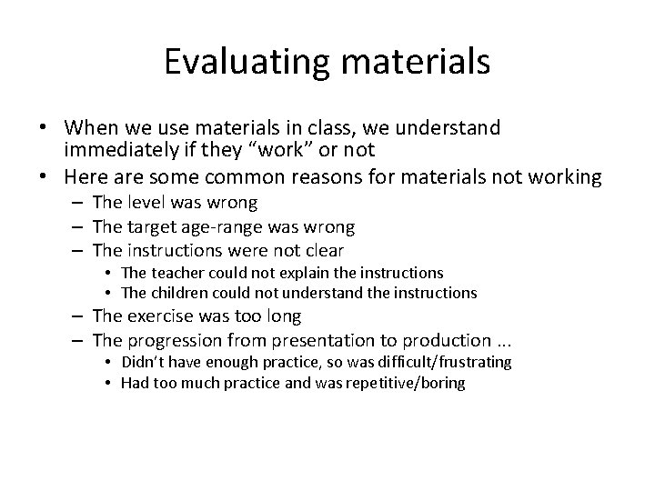 Evaluating materials • When we use materials in class, we understand immediately if they