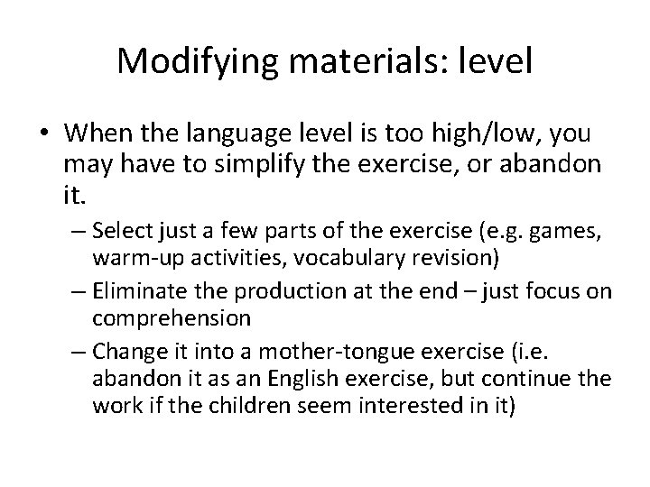 Modifying materials: level • When the language level is too high/low, you may have