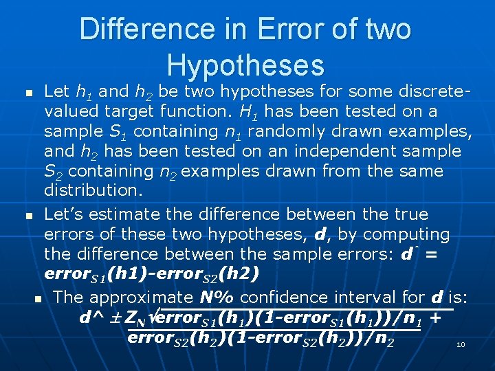 Difference in Error of two Hypotheses Let h 1 and h 2 be two
