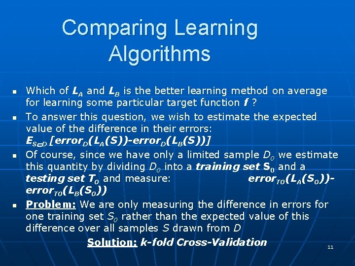 Comparing Learning Algorithms n n Which of LA and LB is the better learning