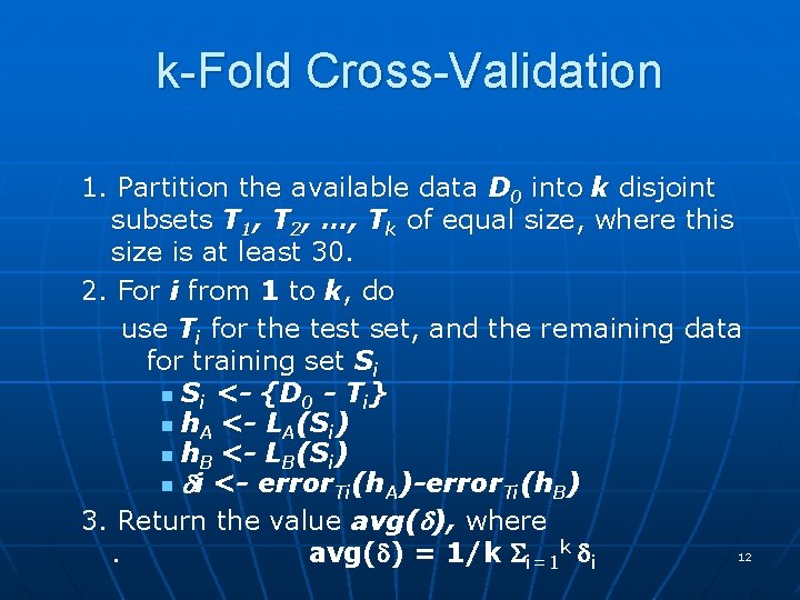 k-Fold Cross-Validation 1. Partition the available data D 0 into k disjoint subsets T