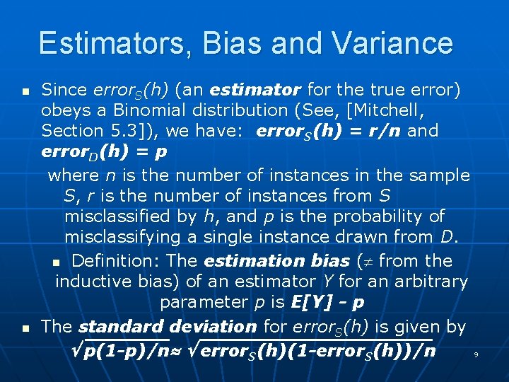 Estimators, Bias and Variance n n Since error. S(h) (an estimator for the true