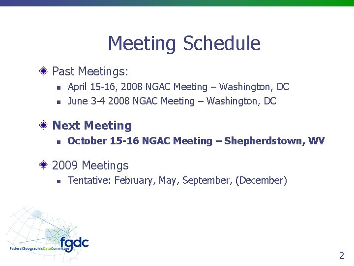 Meeting Schedule Past Meetings: n n April 15 -16, 2008 NGAC Meeting – Washington,