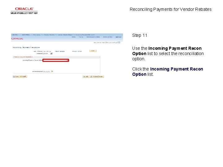 Reconciling Payments for Vendor Rebates Step 11 Use the Incoming Payment Recon Option list