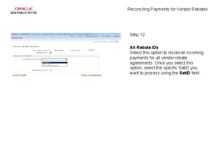 Reconciling Payments for Vendor Rebates Step 12 All Rebate IDs Select this option to