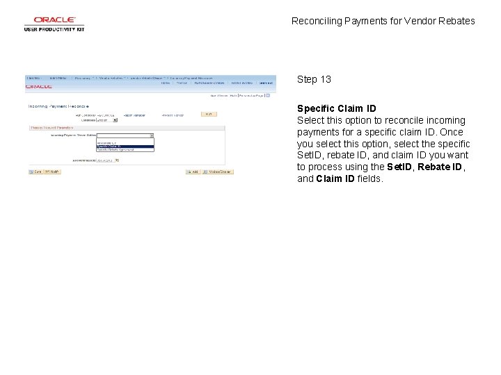 Reconciling Payments for Vendor Rebates Step 13 Specific Claim ID Select this option to