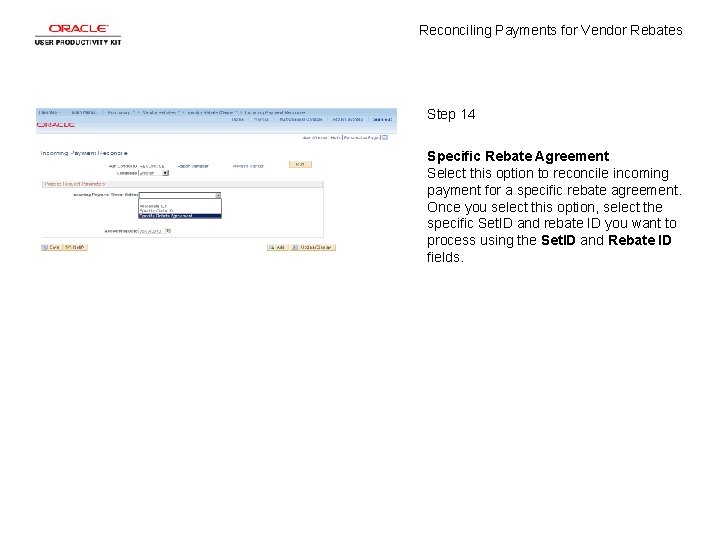 Reconciling Payments for Vendor Rebates Step 14 Specific Rebate Agreement Select this option to