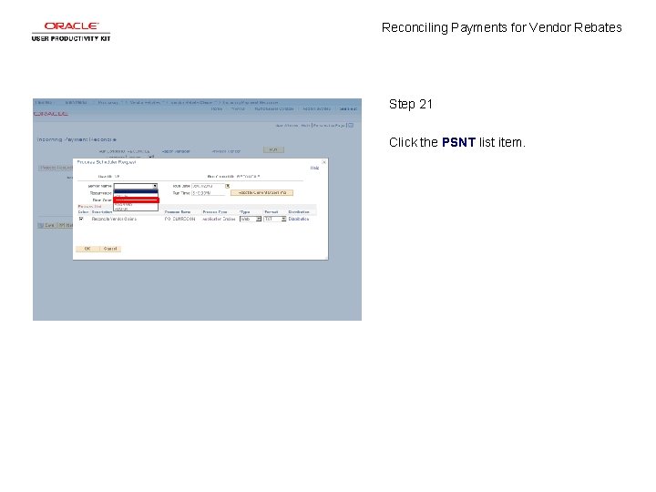 Reconciling Payments for Vendor Rebates Step 21 Click the PSNT list item. 