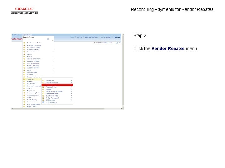 Reconciling Payments for Vendor Rebates Step 2 Click the Vendor Rebates menu. 