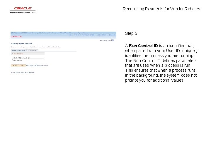 Reconciling Payments for Vendor Rebates Step 5 A Run Control ID is an identifier
