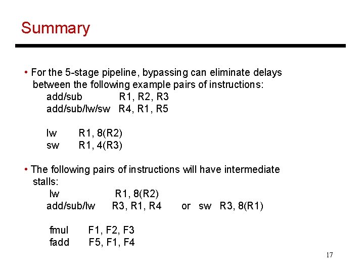 Summary • For the 5 -stage pipeline, bypassing can eliminate delays between the following