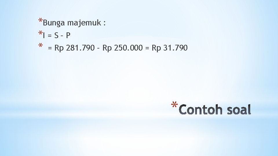 *Bunga majemuk : *I = S – P * = Rp 281. 790 –