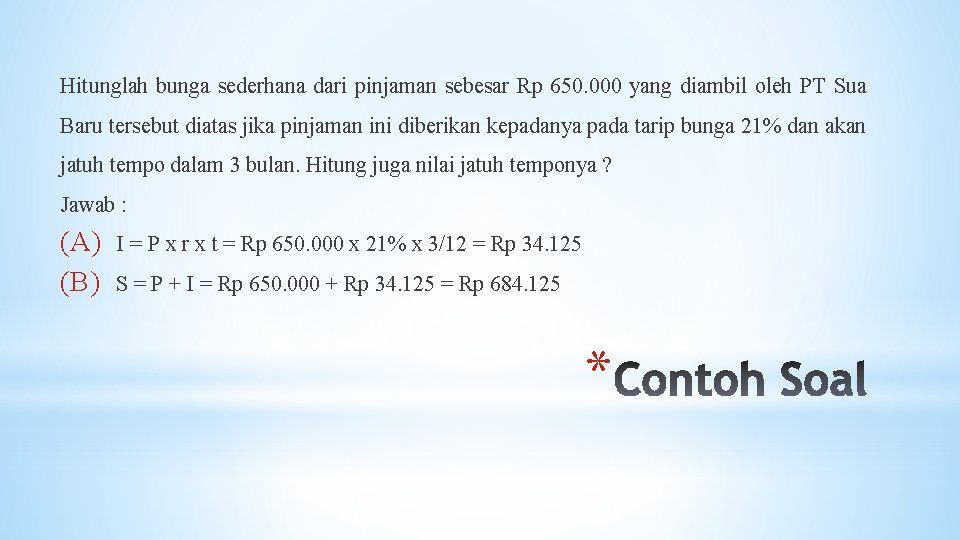 Hitunglah bunga sederhana dari pinjaman sebesar Rp 650. 000 yang diambil oleh PT Sua