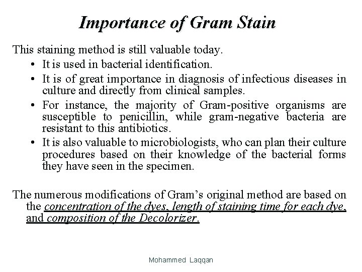 Importance of Gram Stain This staining method is still valuable today. • It is