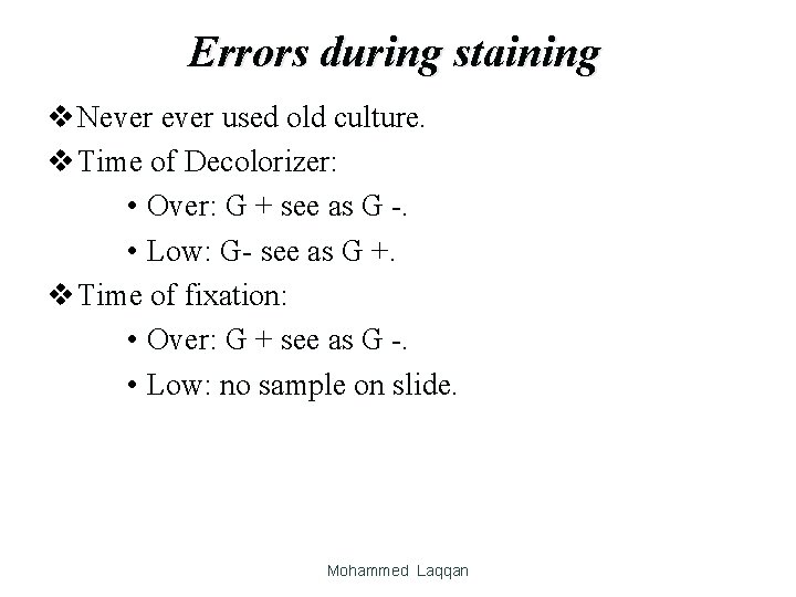 Errors during staining v Never used old culture. v Time of Decolorizer: • Over: