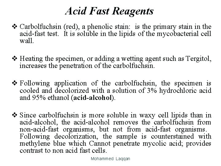Acid Fast Reagents v Carbolfuchsin (red), a phenolic stain: is the primary stain in