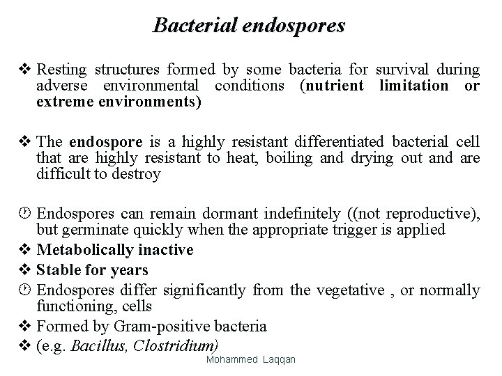 Bacterial endospores v Resting structures formed by some bacteria for survival during adverse environmental