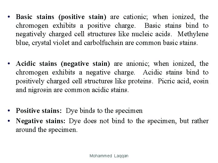  • Basic stains (positive stain) are cationic; when ionized, the chromogen exhibits a