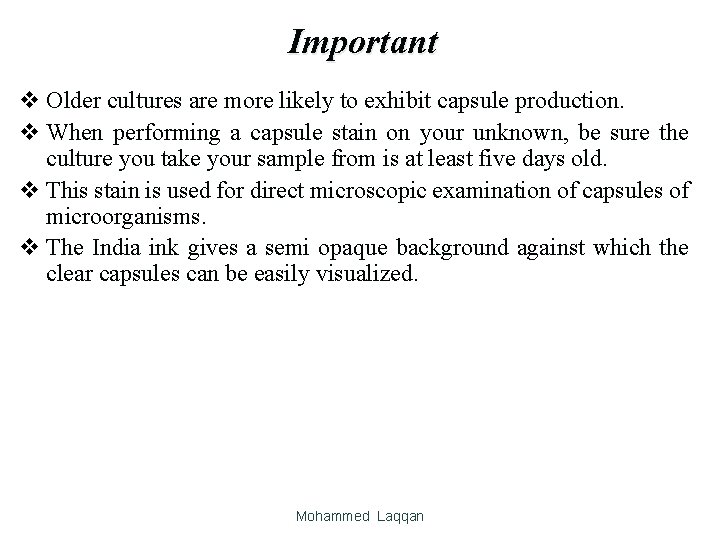 Important v Older cultures are more likely to exhibit capsule production. v When performing