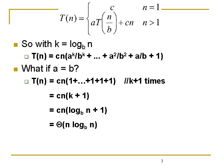 n So with k = logb n q n T(n) = cn(ak/bk +. .