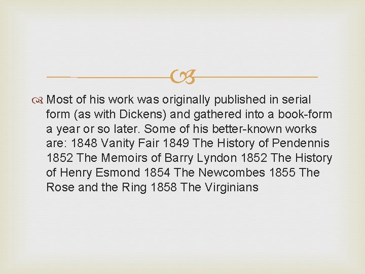  Most of his work was originally published in serial form (as with Dickens)